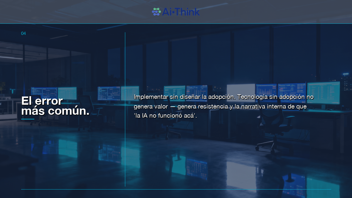 El error más común en proyectos de IA: implementar sin diseñar la adopción — AI-Think